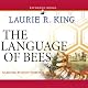 The Language of Bees: A Novel of Suspense Featuring Mary Russell and Sherlock Holmes