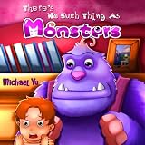 There's No Such Thing As Monsters (A Fun Children's Picture Book)