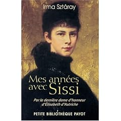 Mes ann�es avec Sissi : Par la derni�re dame d'honneur d'Elisabeth d'Autriche