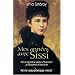 Mes ann�es avec Sissi : Par la derni�re dame d'honneur d'Elisabeth d'Autriche