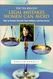The Ten Biggest Legal Mistakes Women Can Avoid : How to Protect Yourself, Your Children and Your Assets (Capital Ideas) (Capital Ideas)