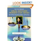 The Ten Biggest Legal Mistakes Women Can Avoid : How to Protect Yourself, Your Children and Your... by Marilyn Barrett