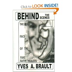 Behind the Scenes : The True Face of the Fake Faith Healers