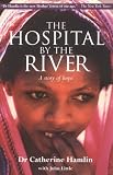 The Hospital by the River: A Story of Hope