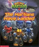 The Martians Have Landed (Butt-Ugly Martians Storybooks)