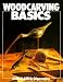 Book Woodcarving Basics (Basics Series)