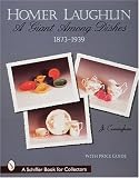 Homer Laughlin China: A Giant Among Dishes, 1873-1939 (Schiffer Book for Collectors)