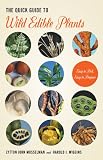 The Quick Guide to Wild Edible Plants: Easy to Pick, Easy to Prepare