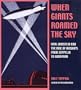 When Giants Roamed the Sky: Karl Arnstein and the Rise of Airships from Zeppelin to Goodyear