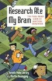 Research Ate My Brain: The Panic-Proof Guide to Surviving Homework