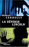 La défense Lincoln par Michael Connelly La défense Lincoln par Connelly