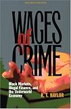Wages of Crime: Black Markets, Illegal Finance, and the Underworld Economy