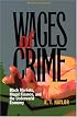 Wages of Crime: Black Markets, Illegal Finance, and the Underworld Economy