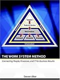 The Work System Method: Connecting People, Processes, And It for Business Results