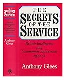 The secrets of the service : British intelligence and Communist subversion 1939-51