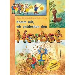 Komm mit, wir entdecken den Herbst. Das Bilder-Bastel-Erlebnisbuch