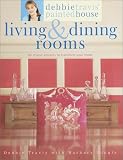 Debbie Travis Painted House Living & Dining Rooms: 60 Stylish Projects to Transform Your Home
