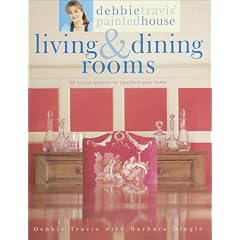 Debbie Travis' Painted House Living and Dining Rooms: 60 Stylish Projects to Transform Your Home