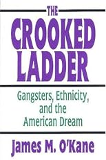 The Crooked Ladder: Gangsters, Ethnicity, and the American Dream