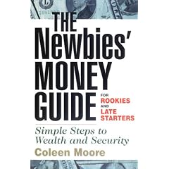 The Newbies' Money Guide: for Rookies and Late Starters: Simple Steps to Wealth and Security