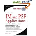 Securing Im and P2P Applications for the Enterprise by Paul Piccard, Brian Baskin, George Spillman, and Marcus Sachs