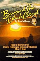 Beyond the Dark Cloud : Road to Recovery From Chronic Fatigue and Immune Dysfunction