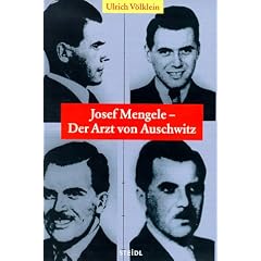Josef Mengele. Der Arzt von Auschwitz