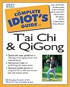 The Complete Idiot's Guide to T'ai Chi and Qigong