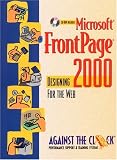 Microsoft FrontPage 2000: Designing for the Web (Against the clock series)