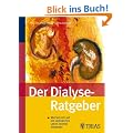 Der Dialyse-Ratgeber: Wie Sie sich auf ein ver�ndertes Leben leichter einstellen