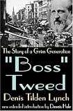 "Boss" Tweed: The Story of a Grim Generation