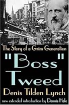 "Boss" Tweed: The Story of a Grim Generation