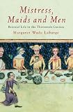 Mistress, Maids and Men: Baronial Life in the Thirteenth Century (1842124994) by Wade Labarge, Margaret