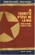 Je regrette d'�tre n� l�-bas : Cor�e du Nord : l'enfer et l'exil