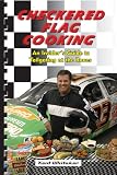Checkered Flag Cooking: An Insider s Guide to Tailgating at the Races