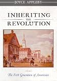 Inheriting the Revolution: The First Generation of Americans