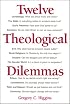 Twelve Theological Dilemmas