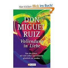 Vollendung in Liebe: Von der Kunst, mit sich und den anderen gl�cklich zu werden: Von der Kunst, mit sich selbst und anderen gl�cklich zu werden