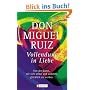 Vollendung in Liebe: Von der Kunst, mit sich selbst und anderen gl�cklich zu werden