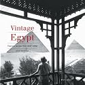 Vintage Egypt: Cruising The Nile in The Golden Age of Travel