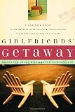 Girlfriends’ Getaway: A Complete Guide to the Weekend Adventure That Turns Friends into Sisters and Si