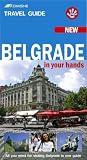 Belgrade in Your Hands: All You Need for Visiting Belgrade in One Guide