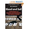 Blood and Soil: A World History of Genocide and Extermination from Sparta to Darfur