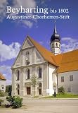 Beyharting bis 1802 - Augustiner-Chorherren-Stift - Franz J. Weppelmann