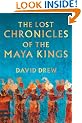 The Lost Chronicles Of The Maya Kings