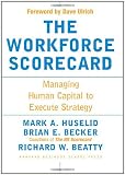 The Workforce Scorecard: Managing Human Capital To Execute Strategy
