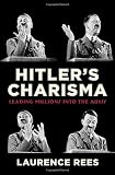 Hitlers Charisma: Leading Millions into the Abyss