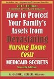 "How to Protect Your Familys Assets from Devastating Nursing Home Costs: Medicaid Secrets (7th edition)"