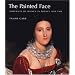 The Painted Face: Portraits of Women in France, 1814-1914