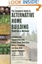 The Complete Guide to Alternative Home Building Materials & Methods: Including Sod, Compressed Earth, Plaster, Straw, Beer Cans, Bottles, Cordwood, and Many Other Low Cost Materials